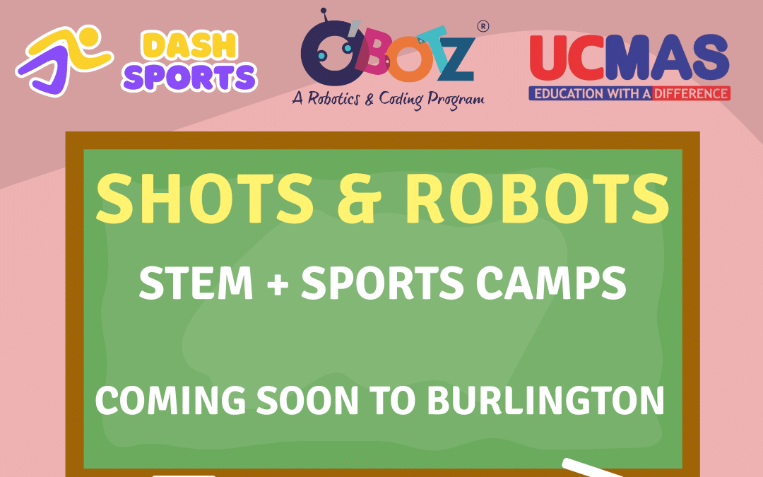 COMING THIS FALL TO BURLINGTON: Shots & Robots – A Unique STEM + Sports Camp in Partnership with OBOTZ/UCMAS Burlington